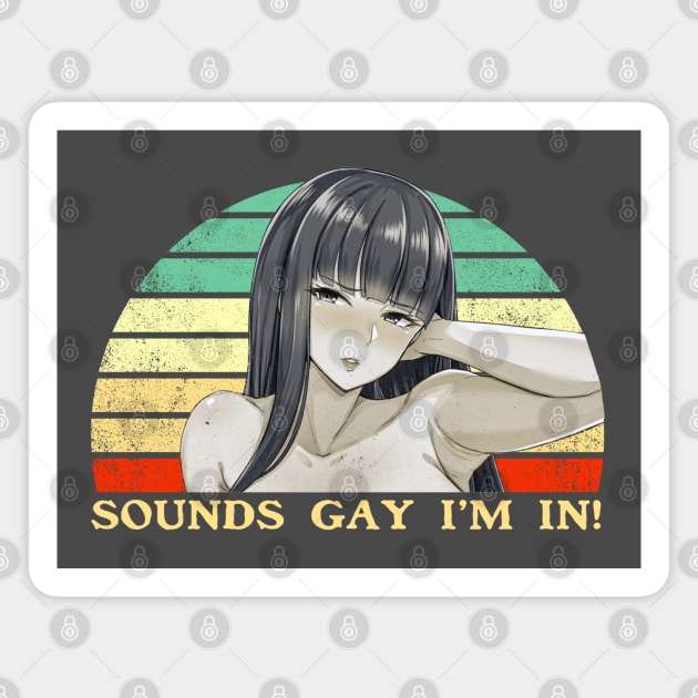 Sounds Gay I'm In - Lesbian Anime Pun - Retro Sunset Magnet by clvndesign